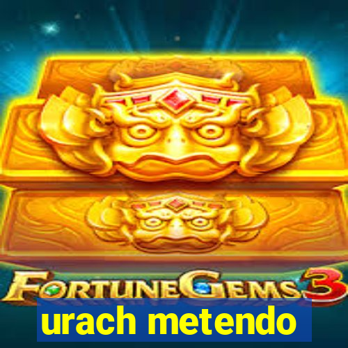 urach metendo